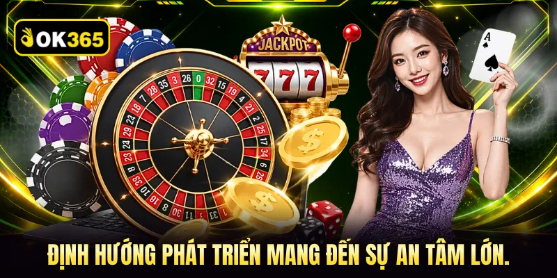 Định hướng phát triển mang đến sự an tâm lớn.