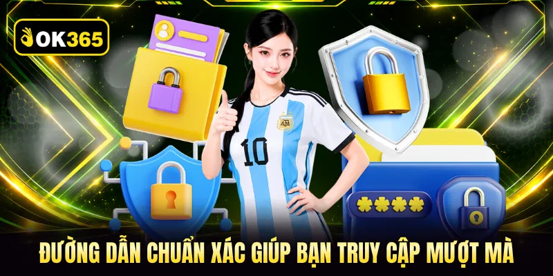 Đường dẫn chuẩn xác giúp bạn truy cập mượt mà