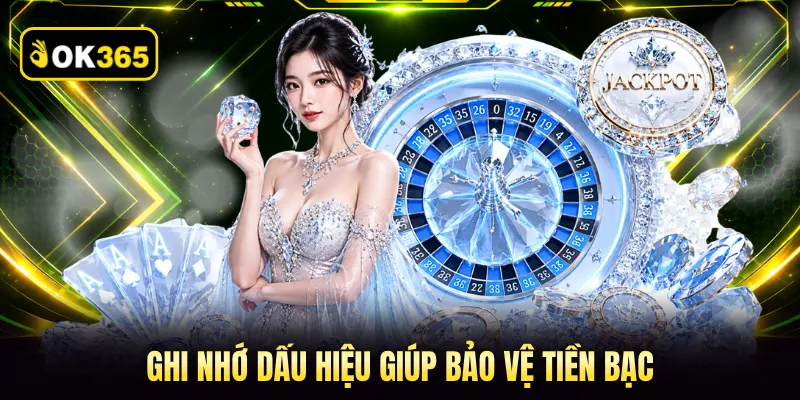 Ghi nhớ dấu hiệu giúp bảo vệ tiền bạc