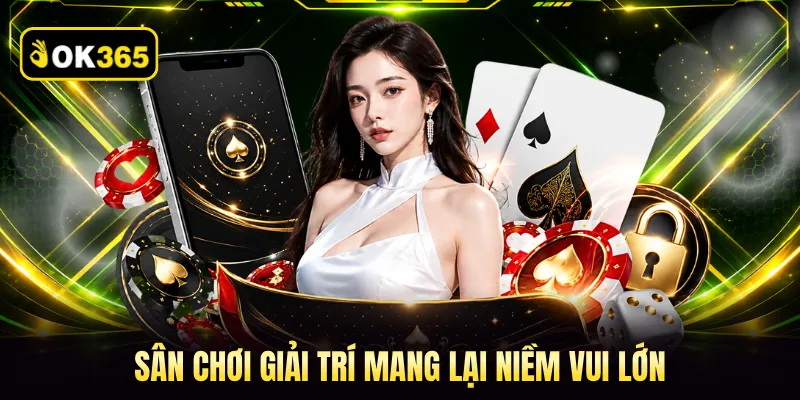 Sân chơi giải trí mang lại niềm vui lớn